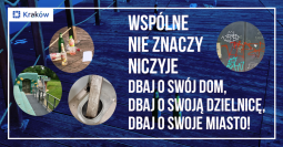 Wspólne nie znaczy niczyje. Dbaj o swoje miasto!